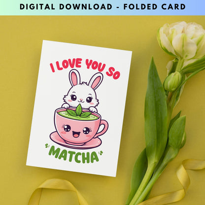 I love You so Matcha Cute Bunny Valentine's Day Card - Digital Download - Print at Home