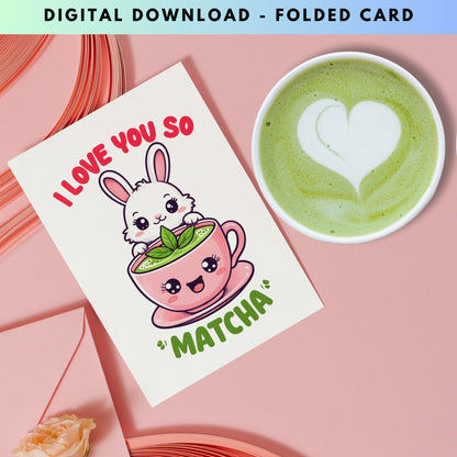 I love You so Matcha Cute Bunny Valentine's Day Card - Digital Download - Print at Home