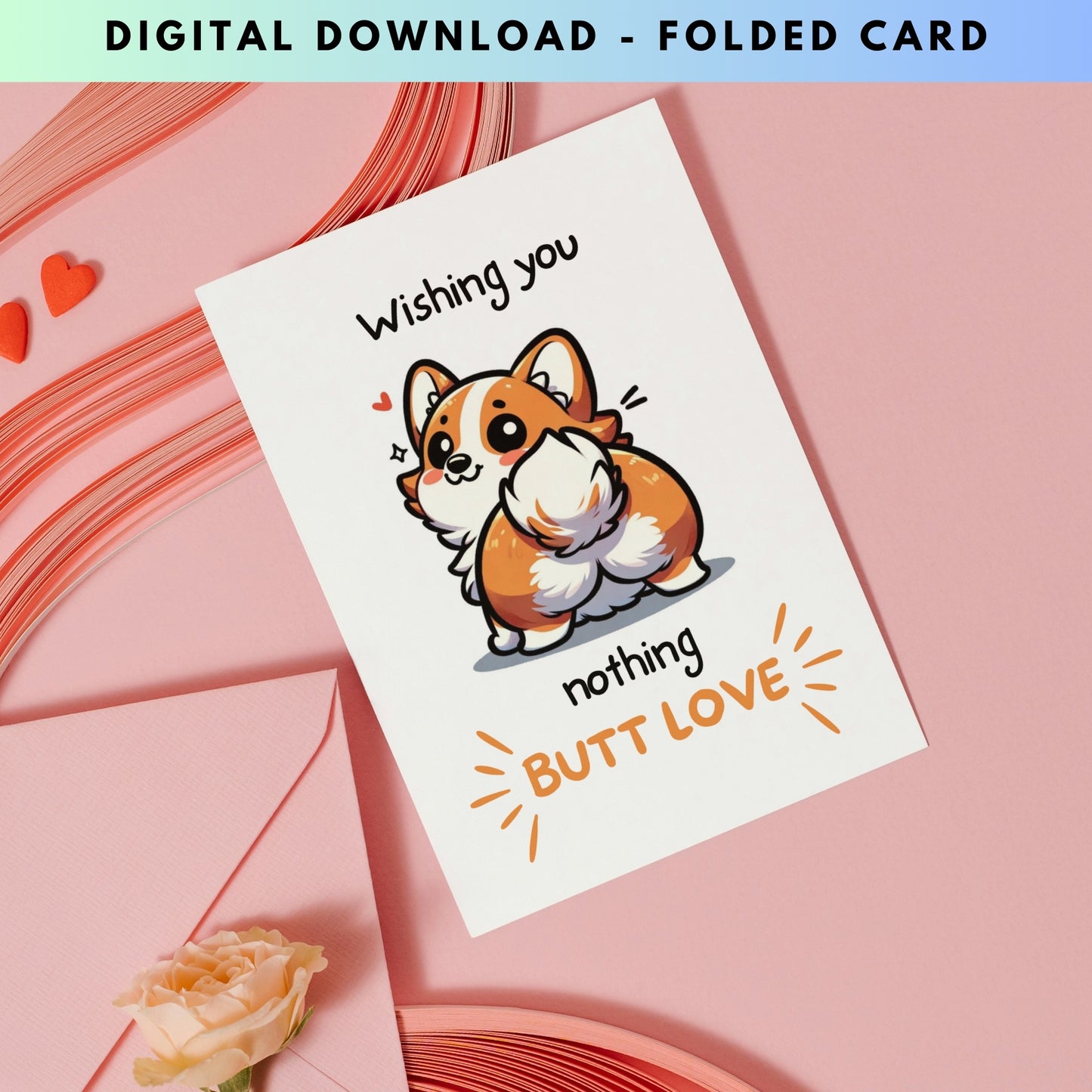 Nothing Butt Love Corgi Funny Valentine's Day Folded Card - Digital Download - Print at Home