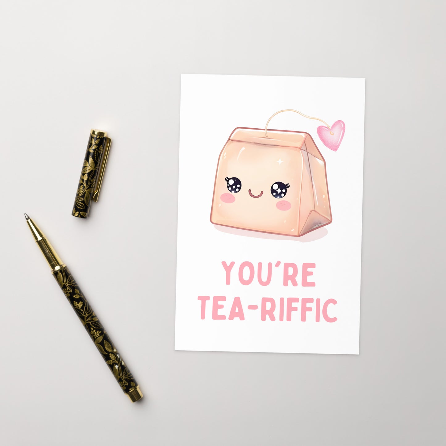 You are Tea-riffic Funny Greeting Card