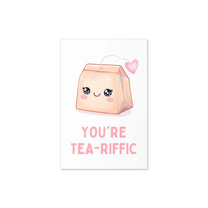 You are Tea-riffic Funny Greeting Card