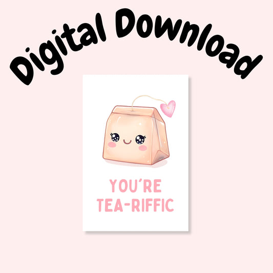 You are Tea-riffic Funny Greeting Card - Digital Download - Print at Home