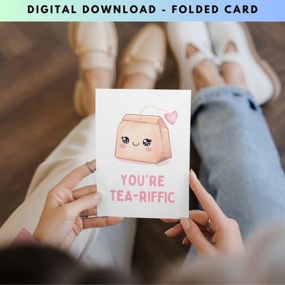 You are Tea-riffic Funny Greeting Card - Digital Download - Print at Home