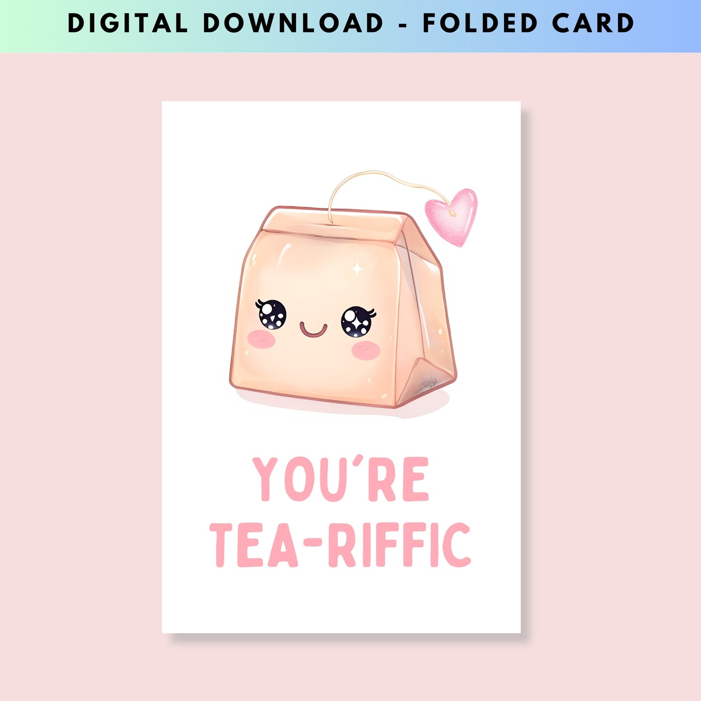 You are Tea-riffic Funny Greeting Card - Digital Download - Print at Home