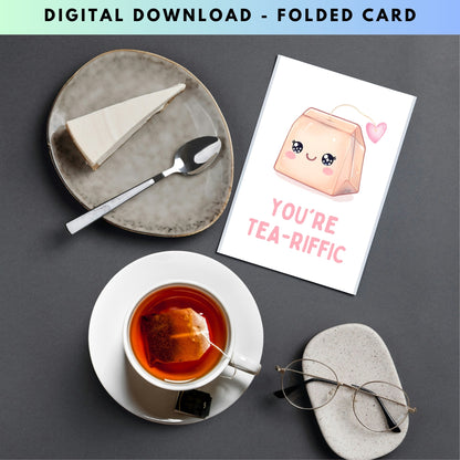 You are Tea-riffic Funny Greeting Card - Digital Download - Print at Home