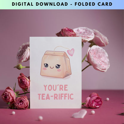 You are Tea-riffic Funny Greeting Card - Digital Download - Print at Home