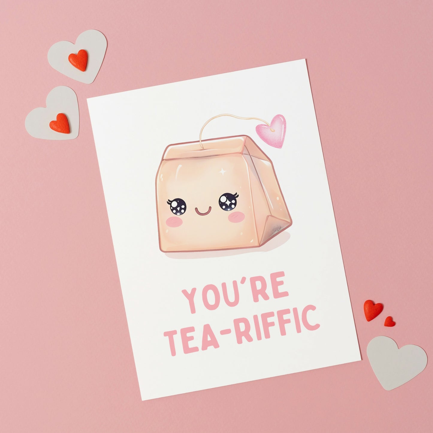 You are Tea-riffic Funny Greeting Card